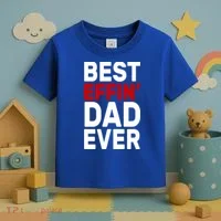 Best Effin Dad Ever Toddler T-Shirt thumb 3