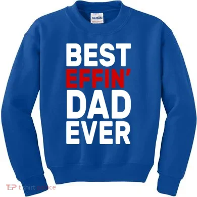 Best Effin Dad Ever Kids Sweatshirt