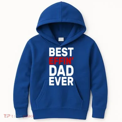Best Effin Dad Ever Kids Hoodie