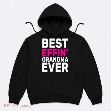 Best Effin Grandma Ever Hoodie