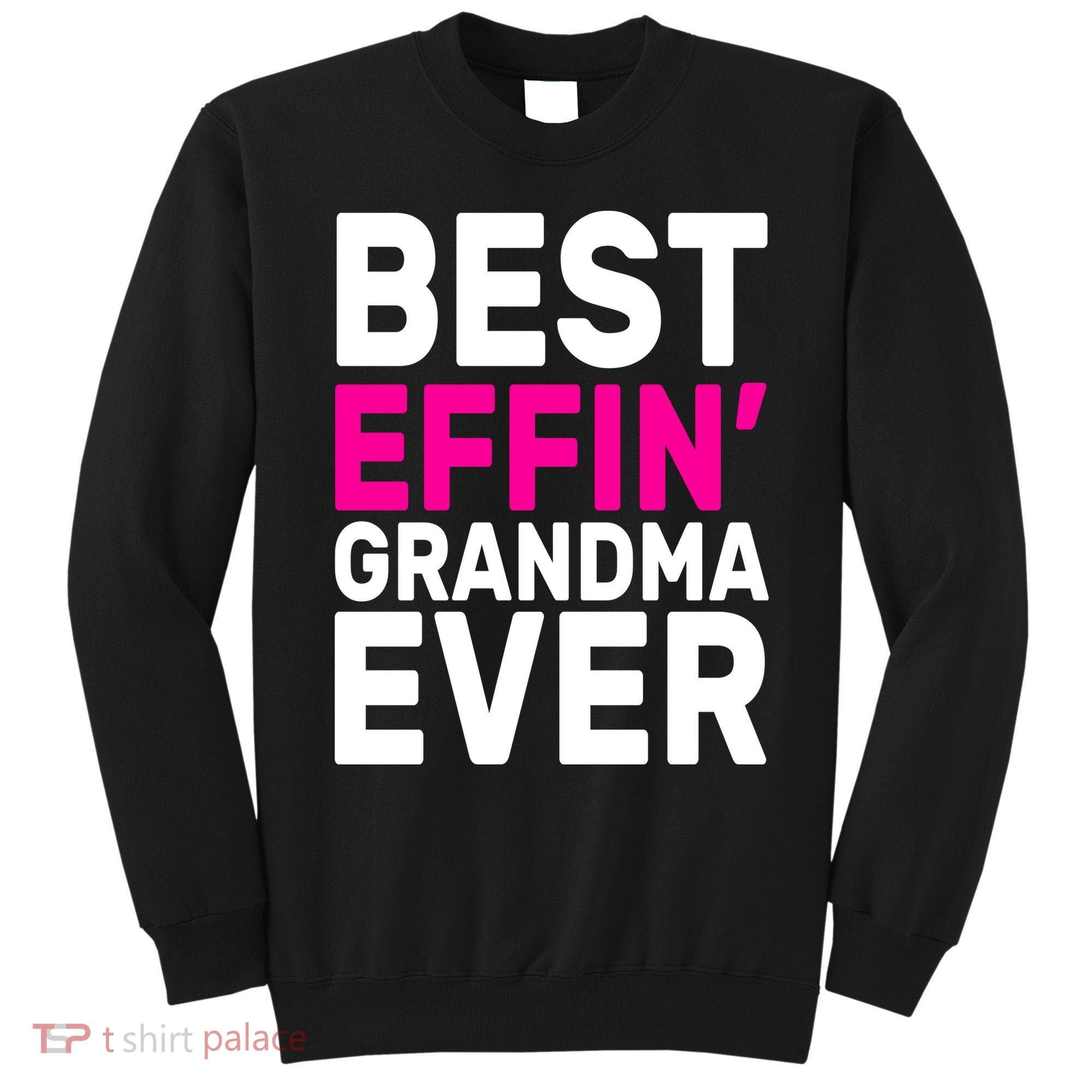 Best Effin Grandma Ever Sweatshirt