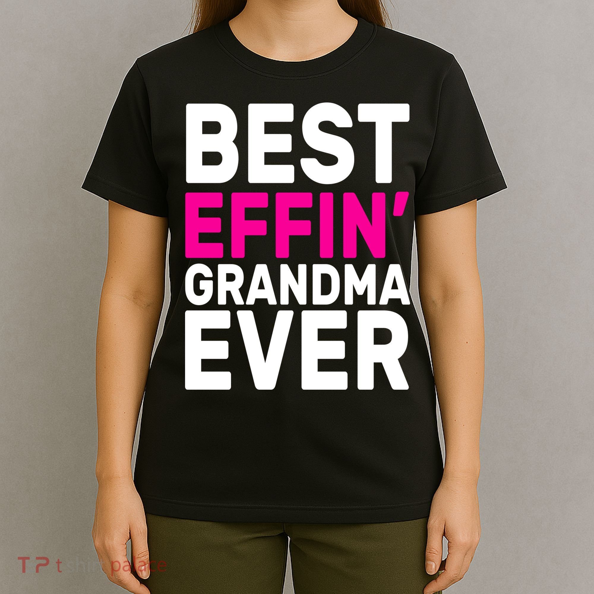 Best Effin Grandma Ever T-Shirt