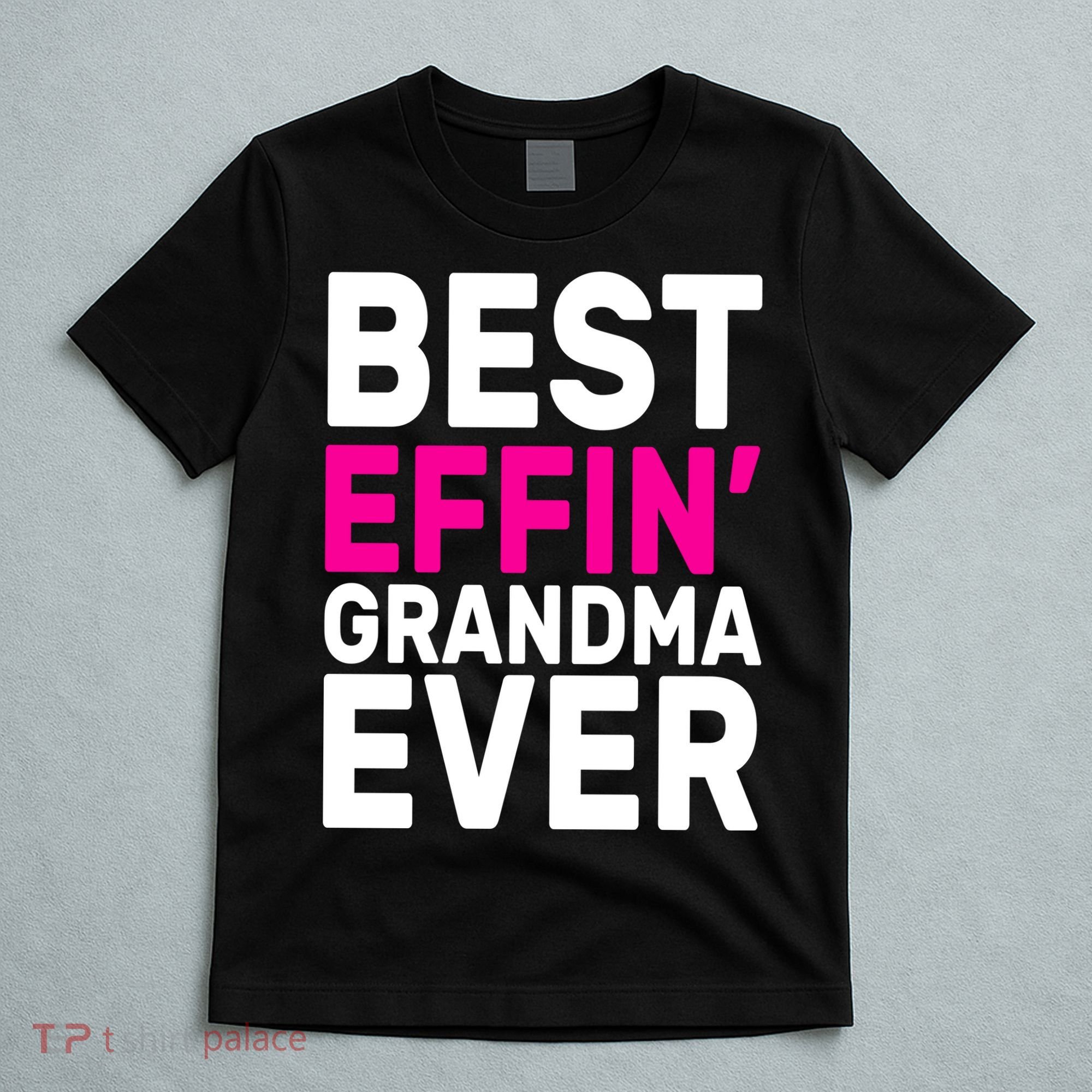 Best Effin Grandma Ever T-Shirt