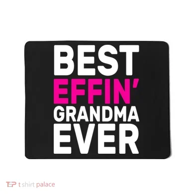 Best Effin Grandma Ever Mousepad