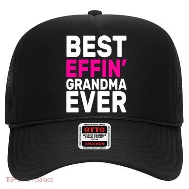 Best Effin Grandma Ever Hat