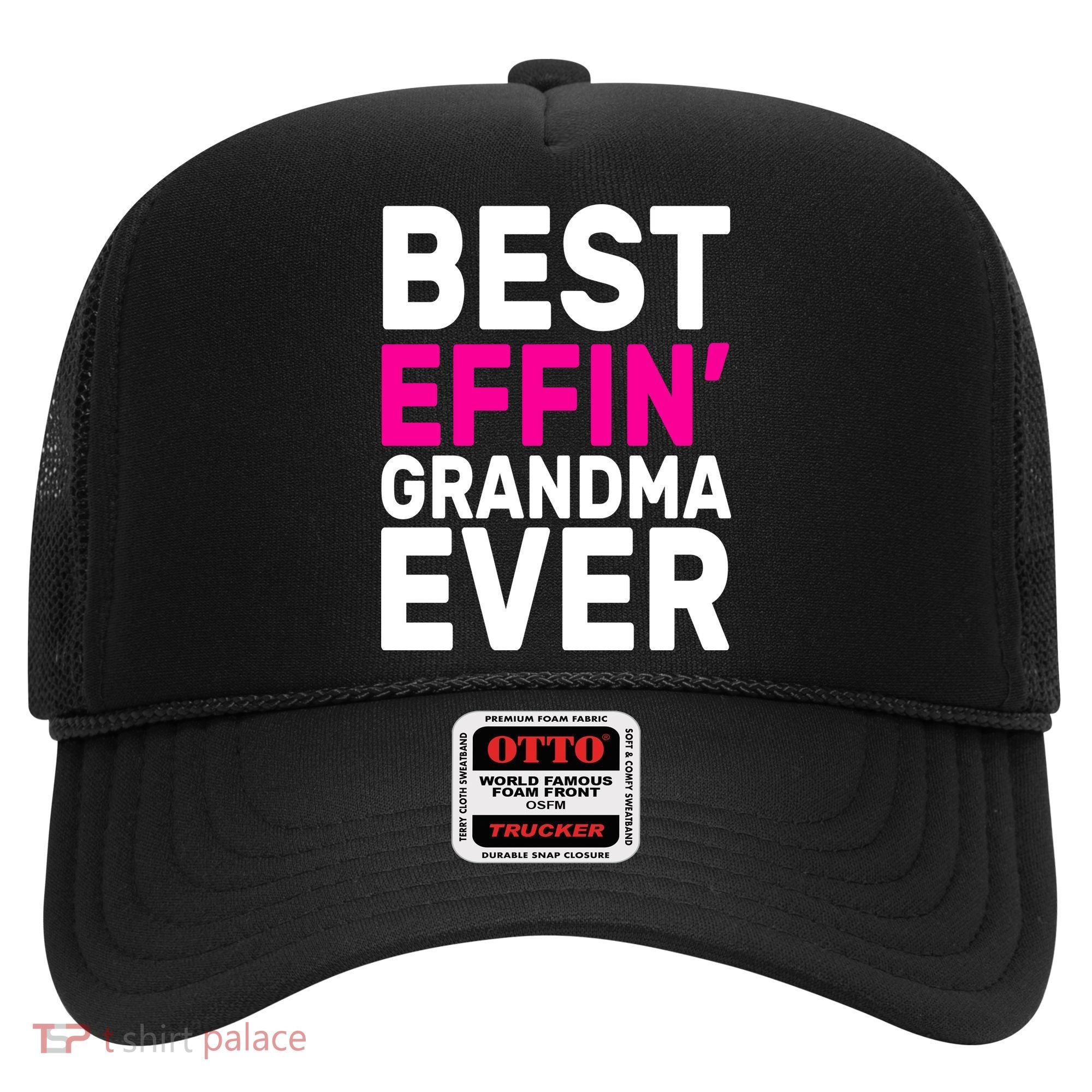 Best Effin Grandma Ever Hat