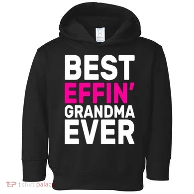 Best Effin Grandma Ever Toddler Hoodie