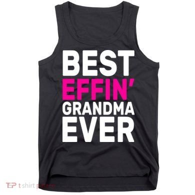 Best Effin Grandma Ever Tank Top