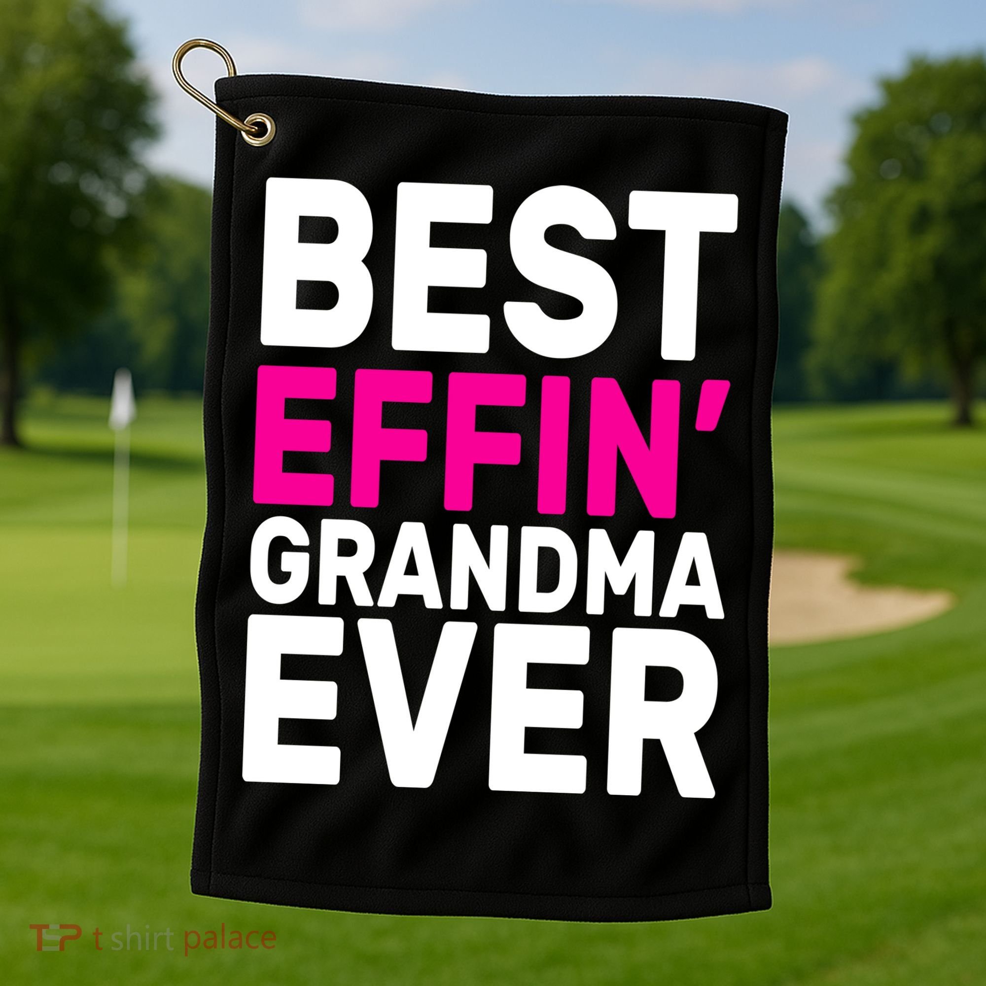 Best Effin Grandma Ever Golf Towel