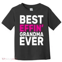 Best Effin Grandma Ever Toddler T-Shirt thumb 0