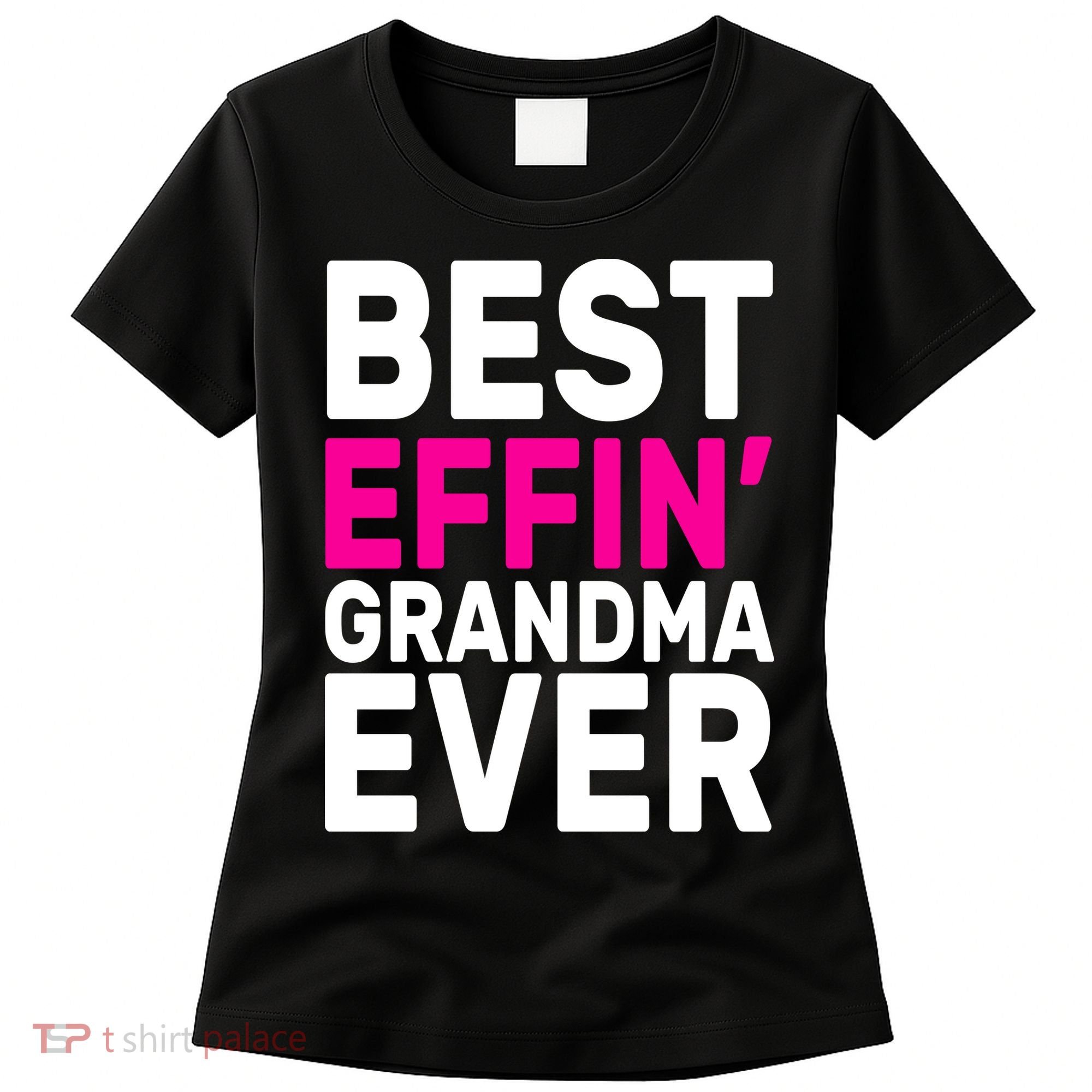 Best Effin Grandma Ever Women's T-Shirt