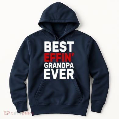 Best Effin Grandpa Ever Hoodie