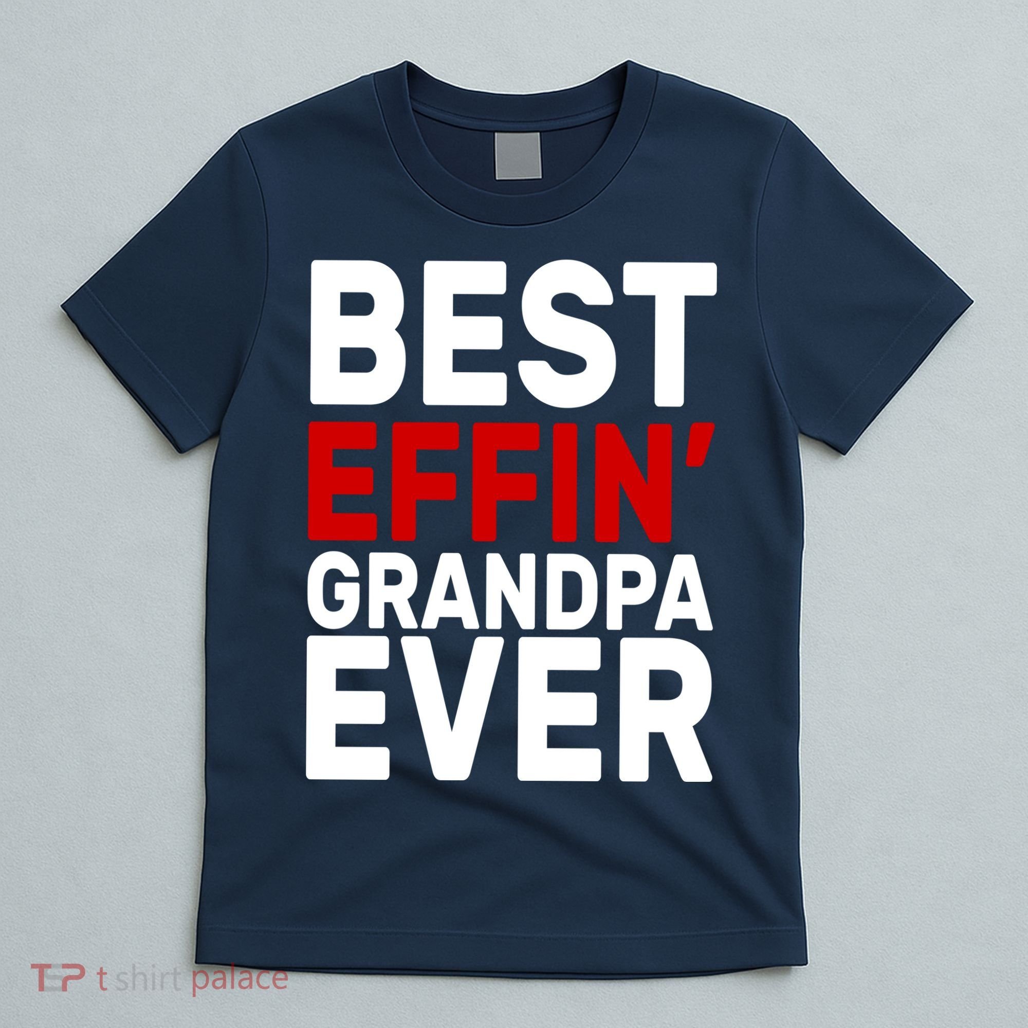 Best Effin Grandpa Ever T-Shirt