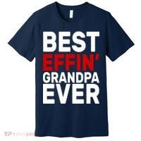 Best Effin Grandpa Ever Premium T-Shirt thumb 0