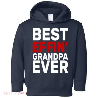 Best Effin Grandpa Ever Toddler Hoodie