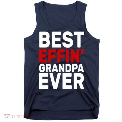 Best Effin Grandpa Ever Tank Top