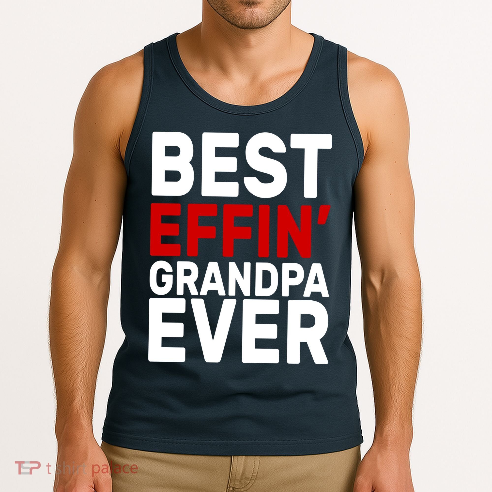 Best Effin Grandpa Ever Tank Top