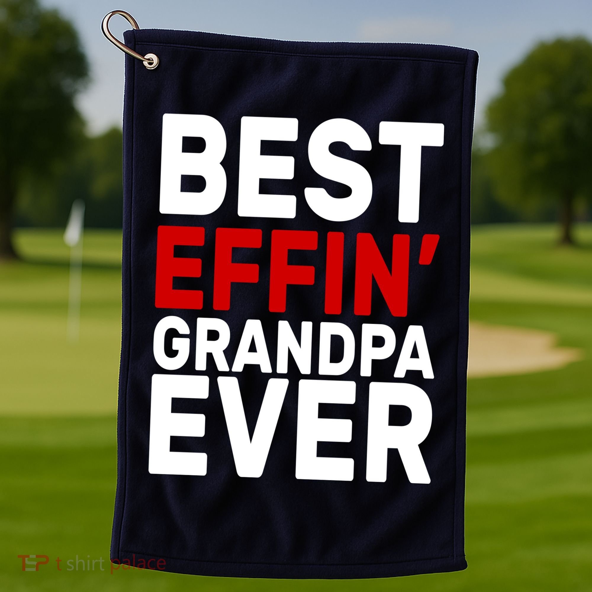 Best Effin Grandpa Ever Golf Towel