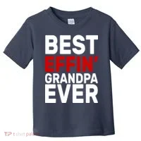Best Effin Grandpa Ever Toddler T-Shirt thumb 0