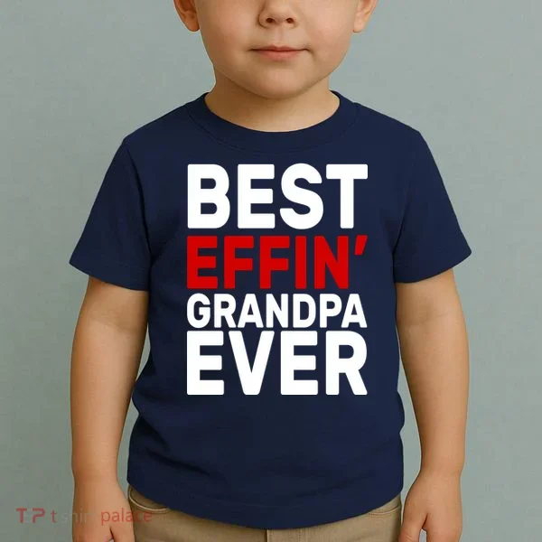 Best Effin Grandpa Ever Toddler T-Shirt