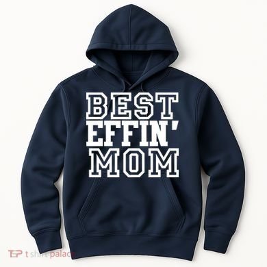 Best Effin Mom Hoodie