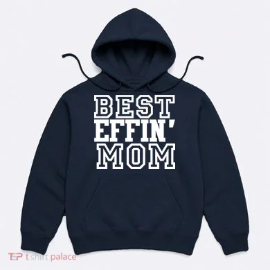 Best Effin Mom Hoodie