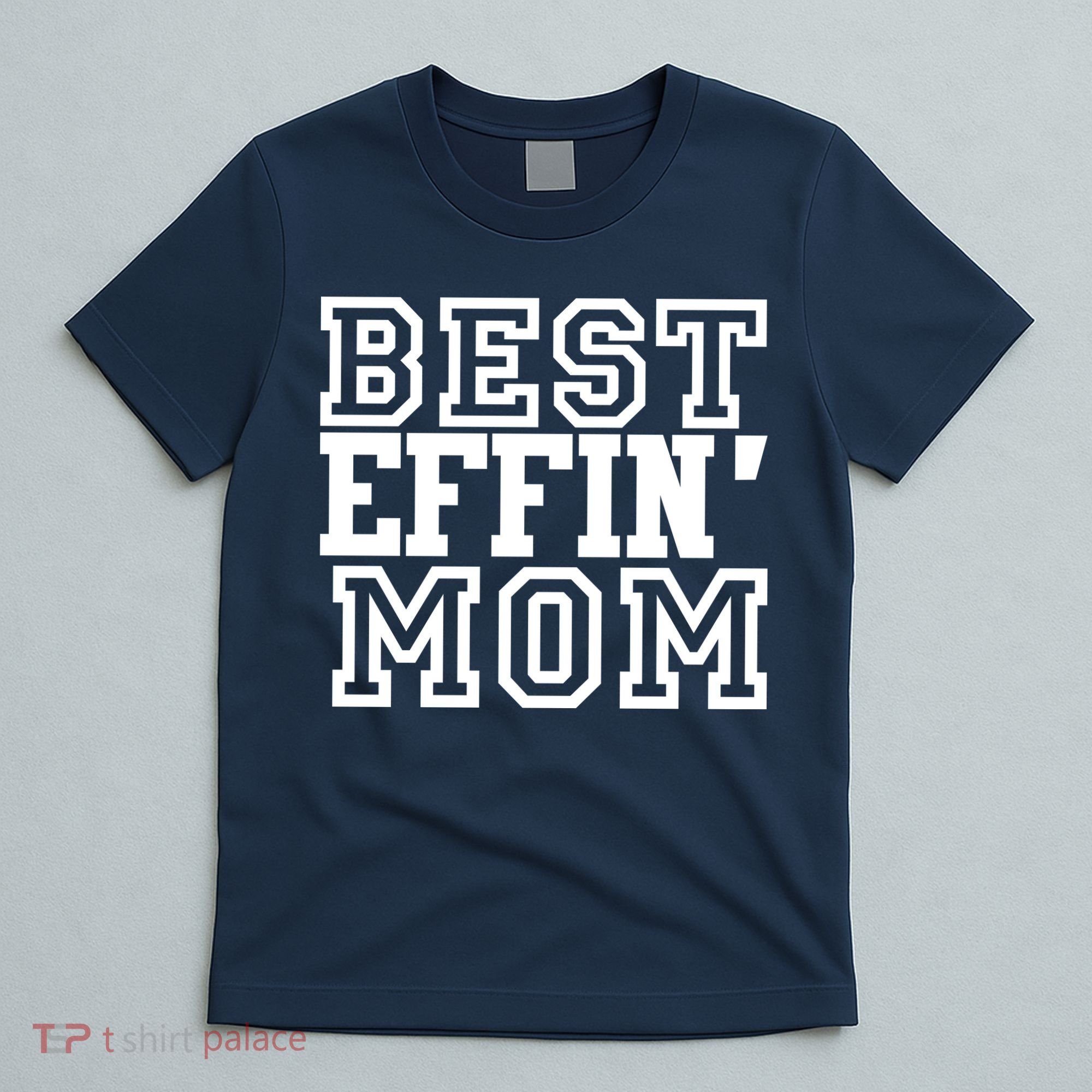 Best Effin Mom T-Shirt