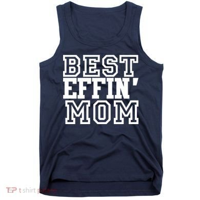 Best Effin Mom Tank Top