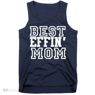 Best Effin Mom Tank Top