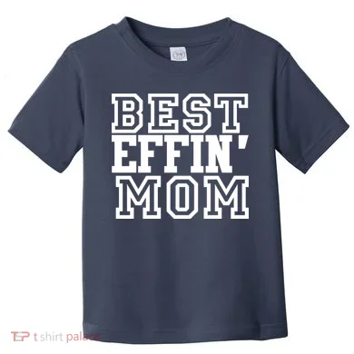 Best Effin Mom Toddler T-Shirt