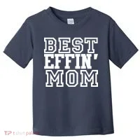 Best Effin Mom Toddler T-Shirt thumb 0