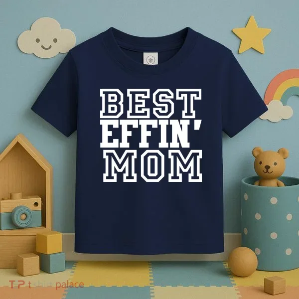 Best Effin Mom Toddler T-Shirt