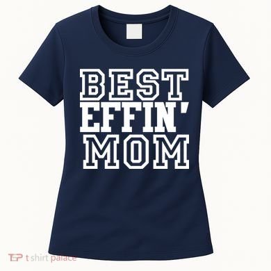 Best Effin Mom Women's T-Shirt