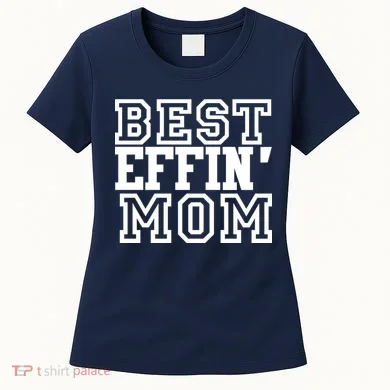 Best Effin Mom Women's T-Shirt