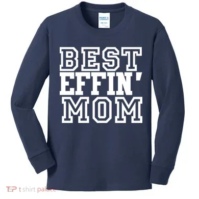 Best Effin Mom Kids Long Sleeve Shirt