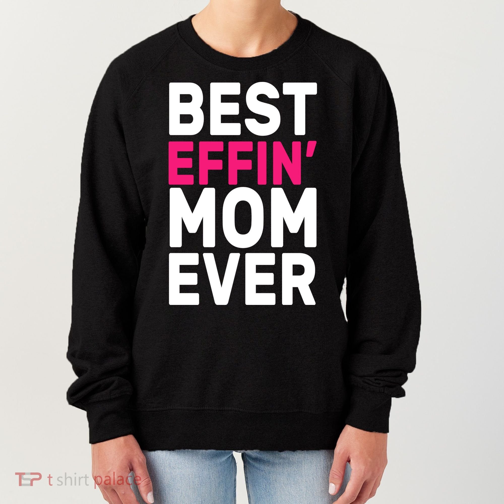 Best Effin Mom Ever Women's Sweatshirt