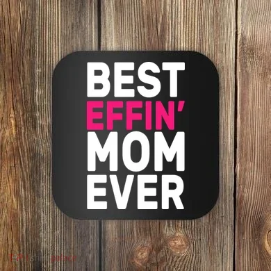 Best Effin Mom Ever Coaster