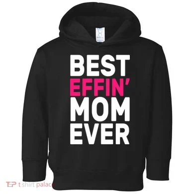 Best Effin Mom Ever Toddler Hoodie
