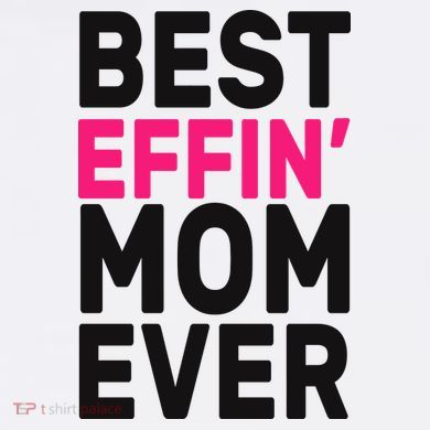Best Effin Mom Ever Long Sleeve Shirt