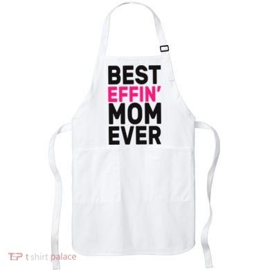Best Effin Mom Ever Apron