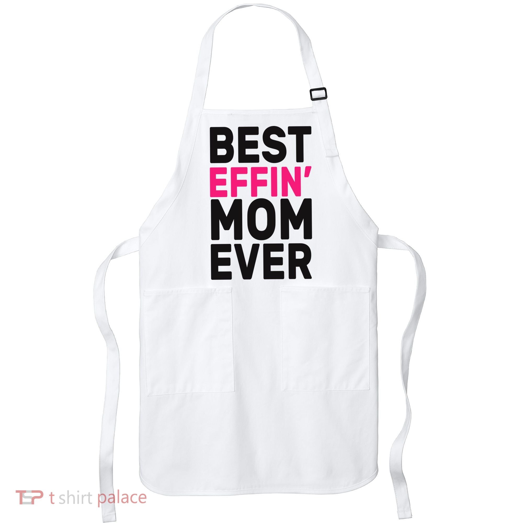 Best Effin Mom Ever Apron