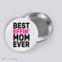 Best Effin Mom Ever Button thumb 0