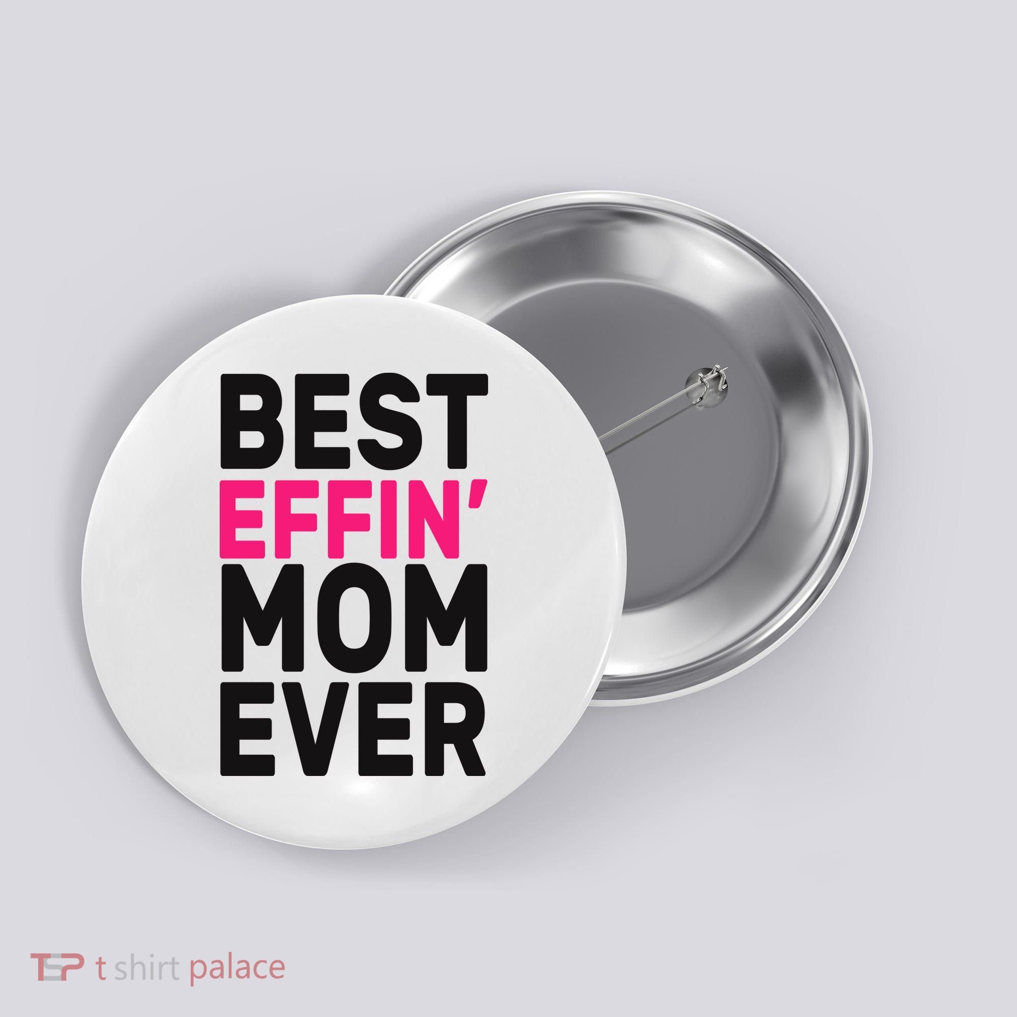 Best Effin Mom Ever Button