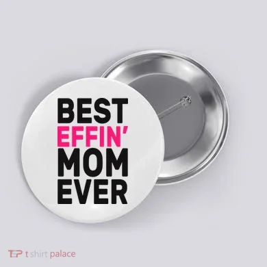 Best Effin Mom Ever Button