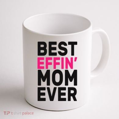 Best Effin Mom Ever Coffee Mug back