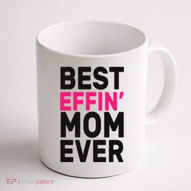 Best Effin Mom Ever Coffee Mug back