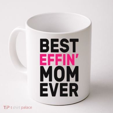 Best Effin Mom Ever Coffee Mug