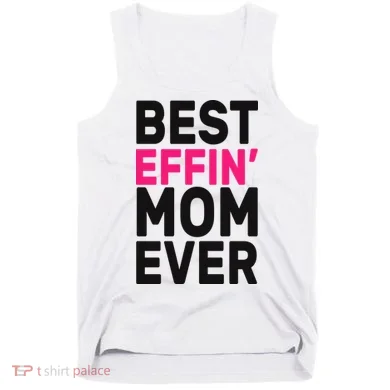 Best Effin Mom Ever Tank Top