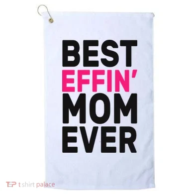 Best Effin Mom Ever Golf Towel
