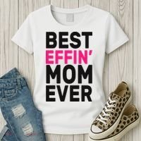 Best Effin Mom Ever Women's T-Shirt thumb 3